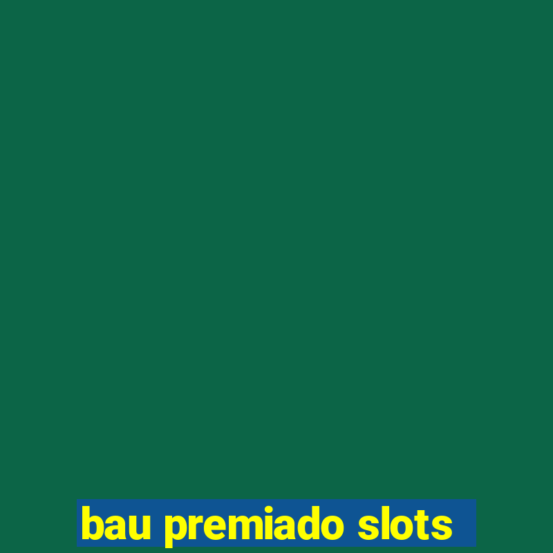 bau premiado slots